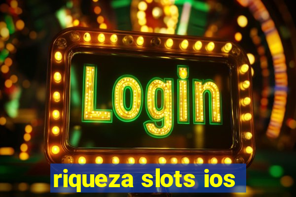 riqueza slots ios